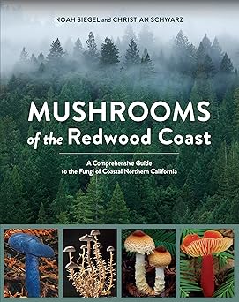 Mushrooms of the Redwood Coast
by Noah Siegel