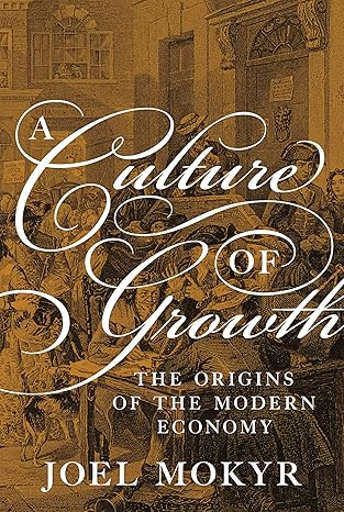 A Culture of Growth
by Joel Mokyr