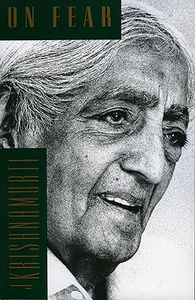 On Fear 
by J. Krishnamurti 