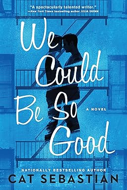 We Could Be So Good
by Cat Sebastian