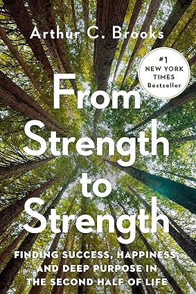 From Strength to Strength
by Arthur C. Brooks