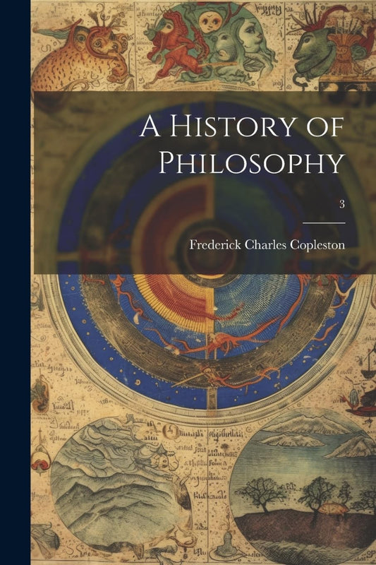 A History of Philosophy; 3 by Frederick Charles Copleston