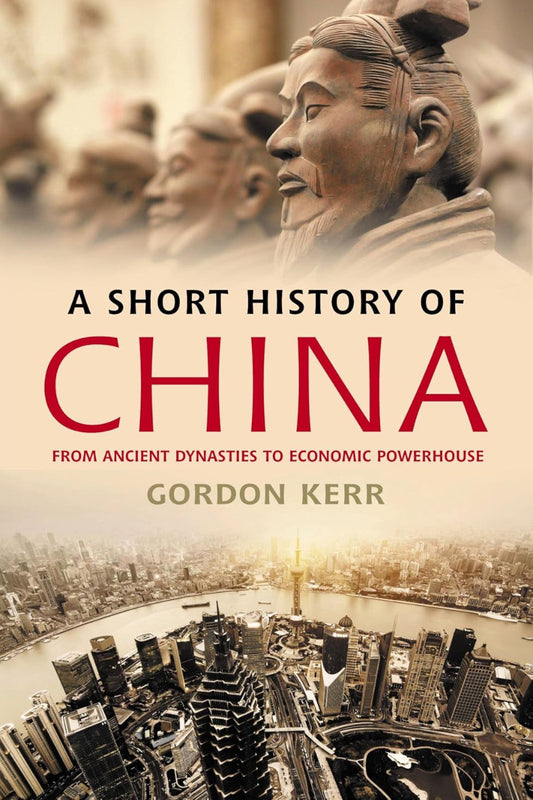 A Short History of China by Gordon Kerr 