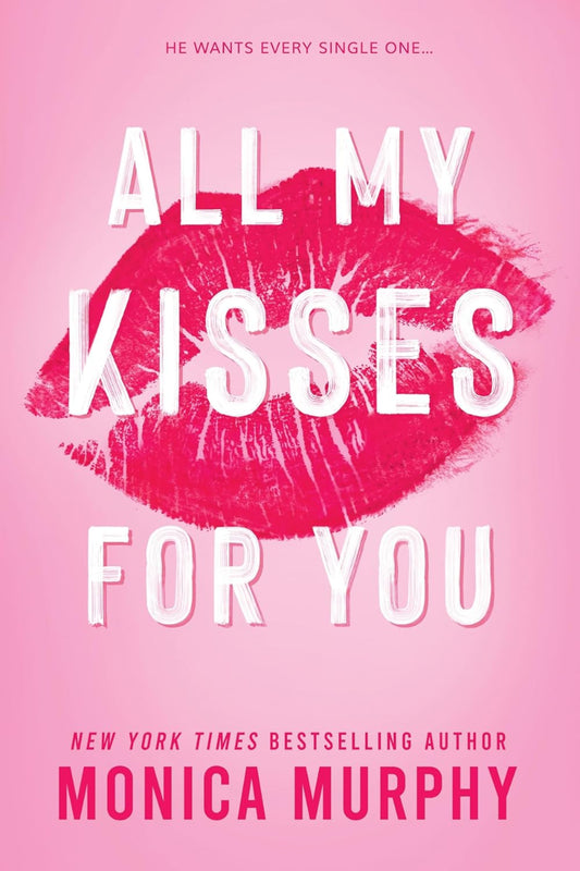 All My Kisses For You by Monica Murphy 