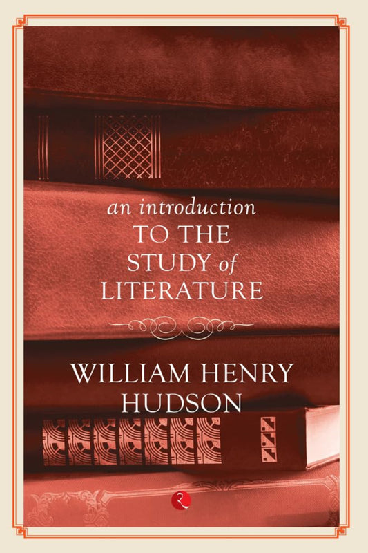 An Introduction to the Study of Literature
by William Henry Hudson