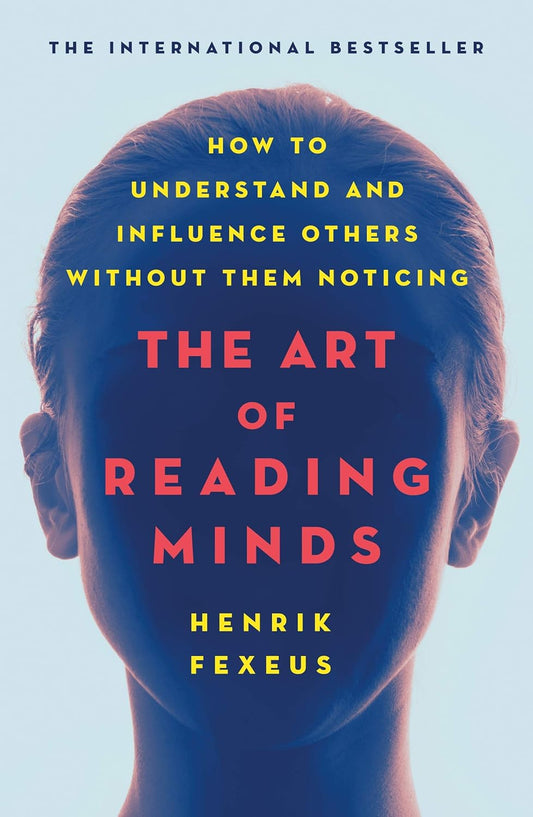 Art of Reading Minds by Henrik Fexeus