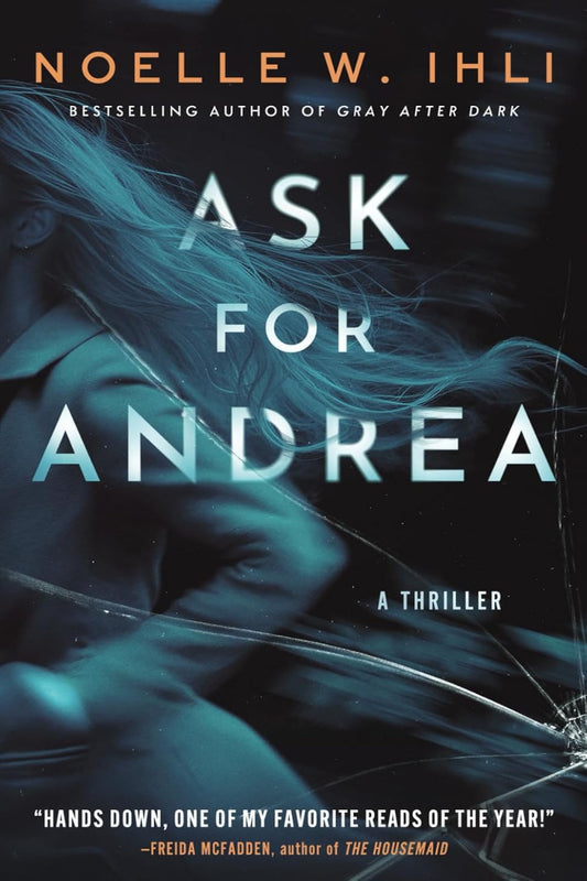Ask for Andrea by Noelle West Ihli