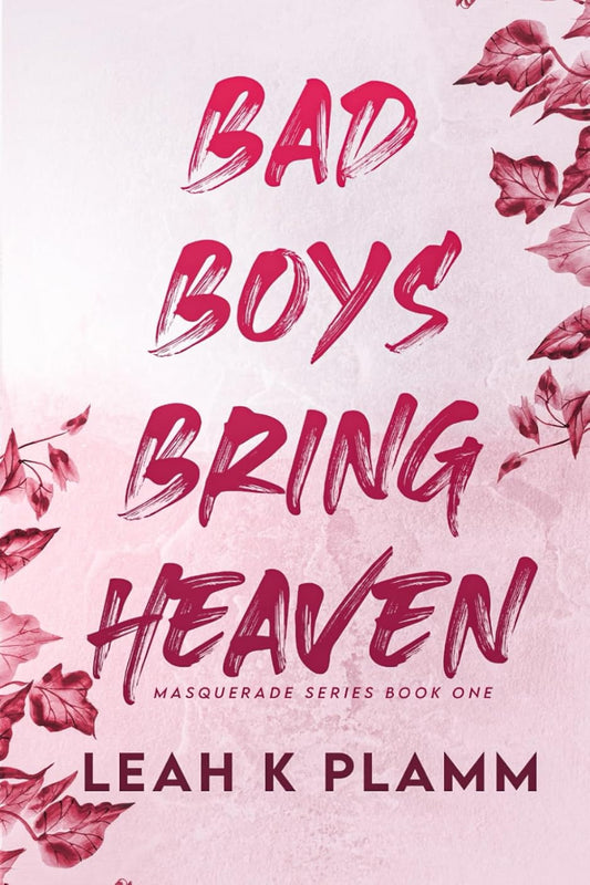 Bad Boys Bring Heaven by Leah K Plamm