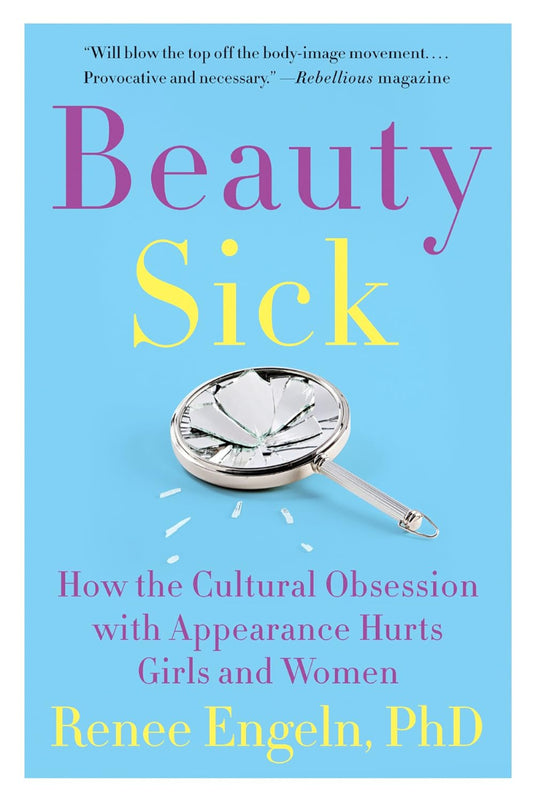 Beauty Sick by Renee Engeln PhD