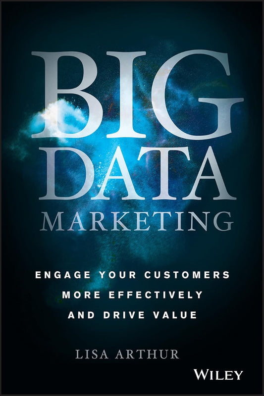 Big Data Marketing by Lisa Arthur
