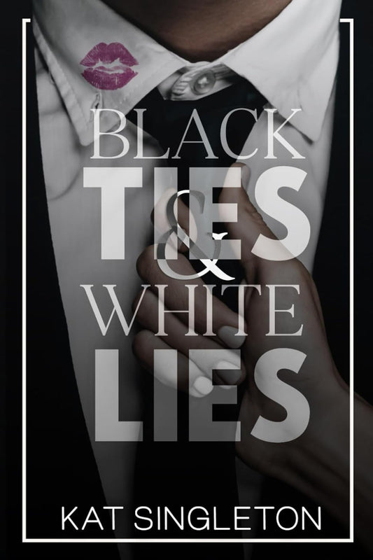 Black Ties and White Lies by Kat Singleton