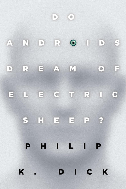Do Androids Dream of Electric Sheep by Philip K. Dick