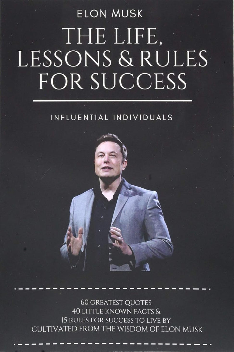 Elon Musk The Life  Lessons & Rules For Success by Influential Individuals