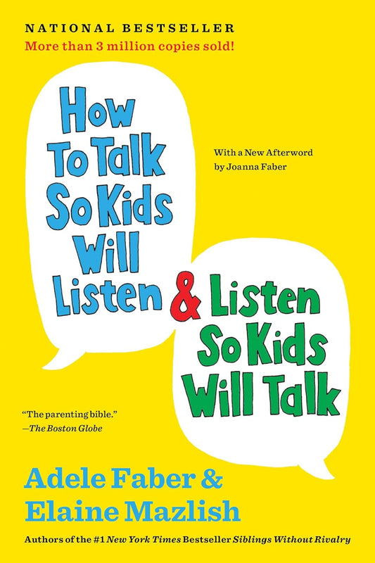 How to Talk So Kids Will Listen & Listen So Kids Will Talk by Adele Faber 