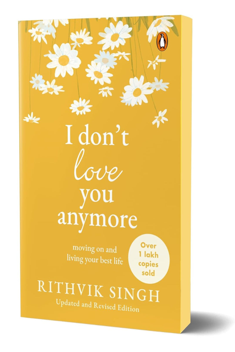I Don't Love You Anymore: Moving On and Living Your Best Life 
by Rithvik Singh 