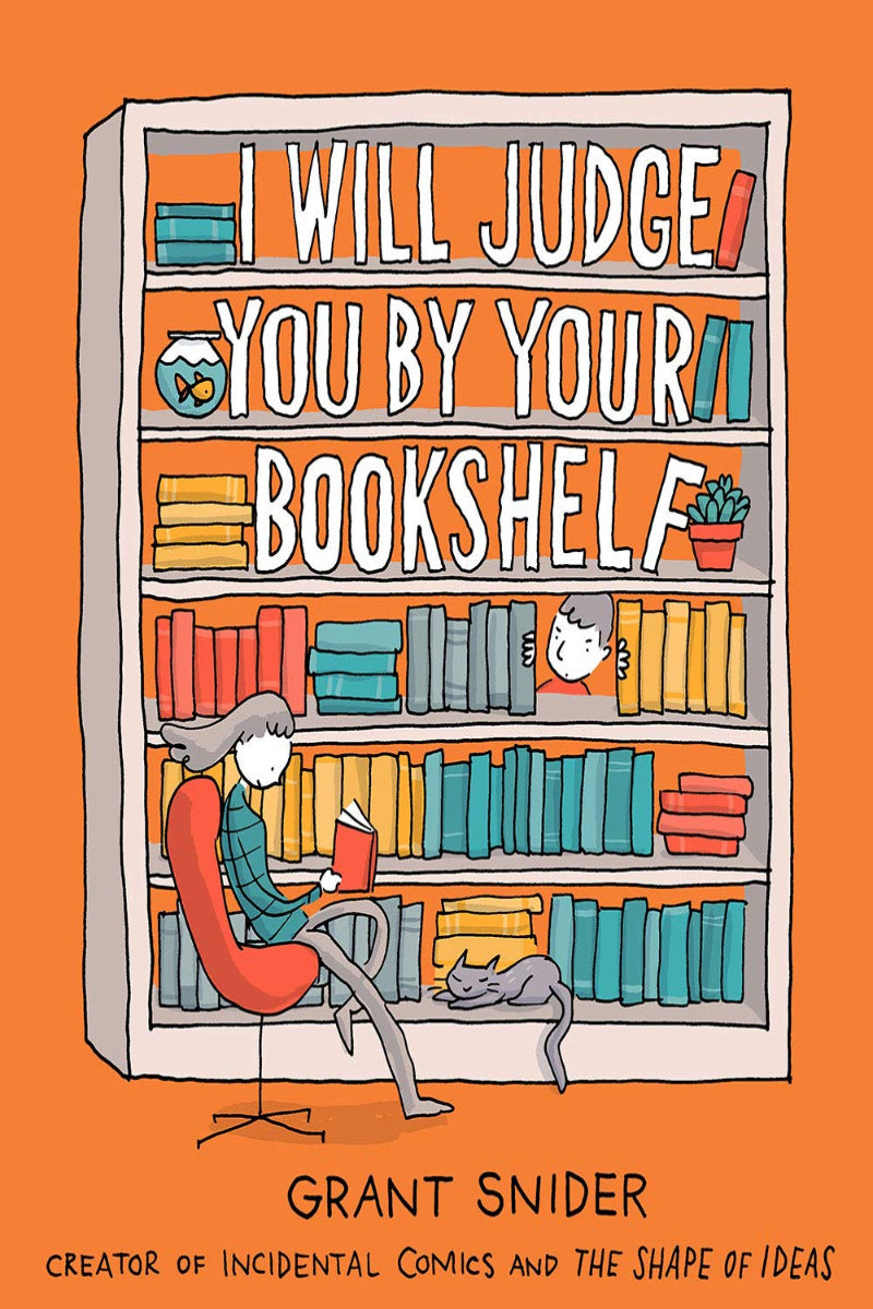 I Will Judge You by Your Bookshelf by Grant Snider 