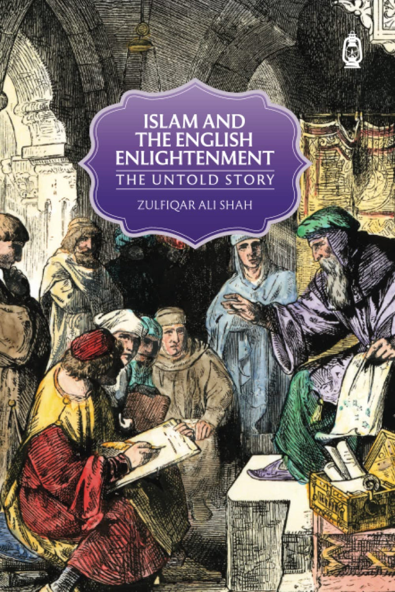 Islam and The English Enlightenment by Zulfiqar Ali Shah
