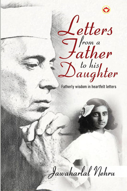 Letters from a Father to his Daughter by Jawaharlal Nehru