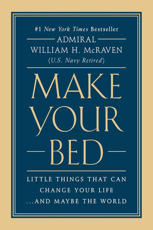 Make Your Bed by Admiral William H. McRaven