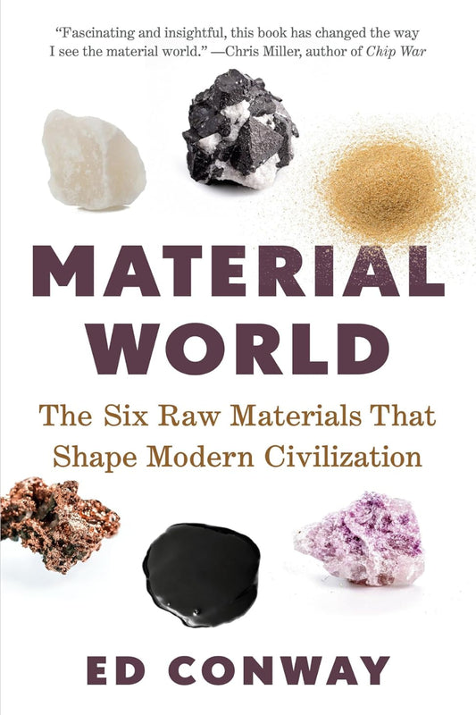 Material World: The Six Raw Materials That Shape Modern Civilization by Ed Conway
