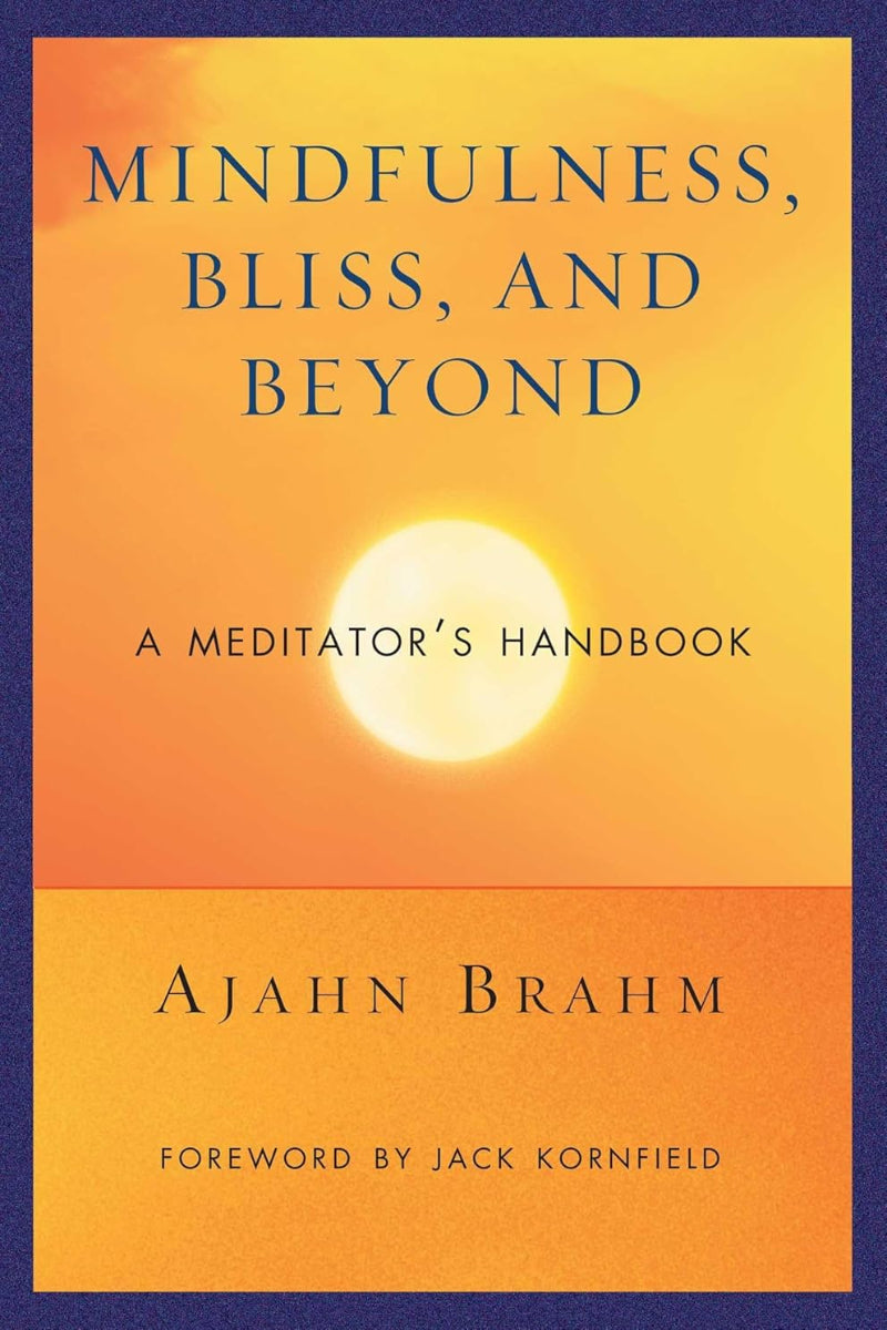 Mindfulness, Bliss, and Beyond by Ajahn Brahm