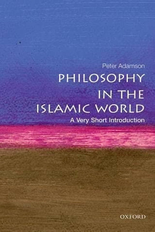Philosophy in the Islamic World by Peter Adamson 