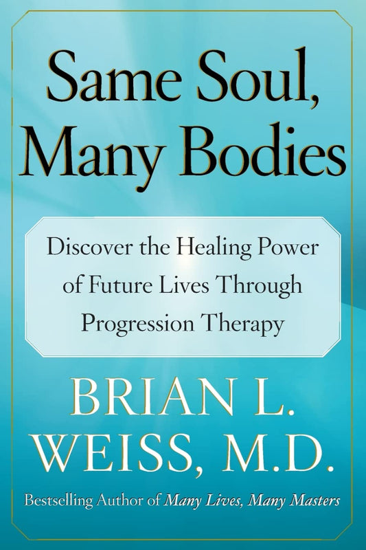 Same Soul, Many Bodies by Brian L. Weiss M.D.
