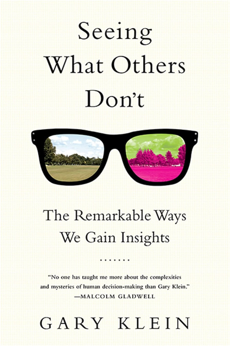 Seeing What Others Don't by Gary Klein 