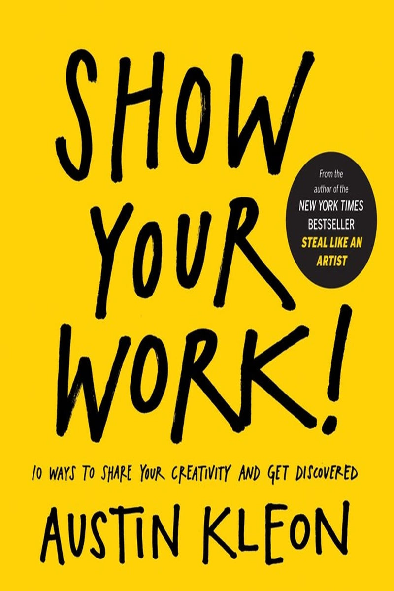 Show Your Work! by Austin Kleon 