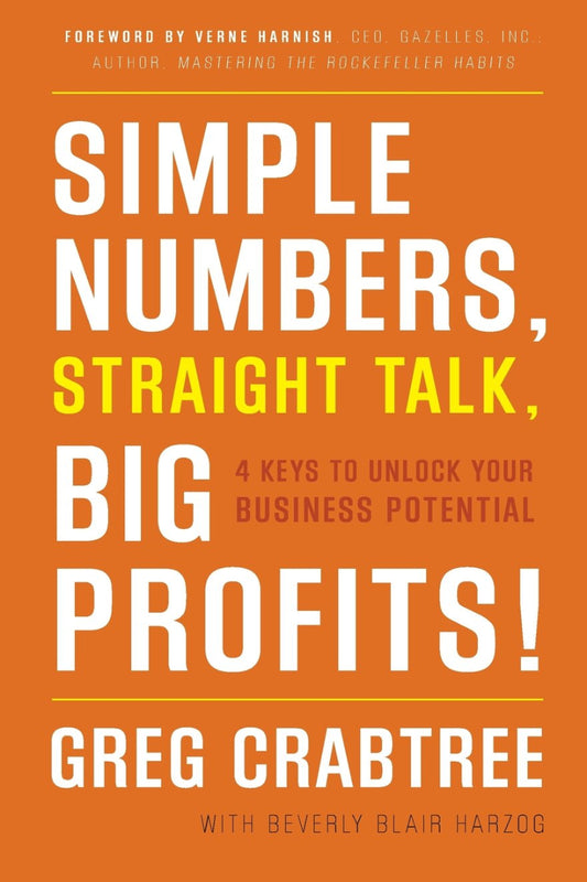 Simple Numbers Straight Talk Big Profits by Greg Crabtree 