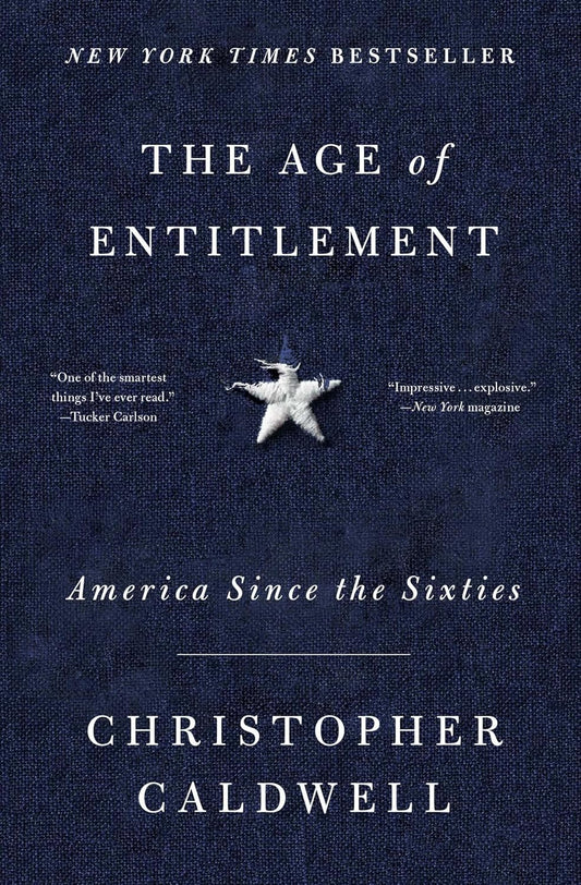 The Age of Entitlement by Christopher Caldwell