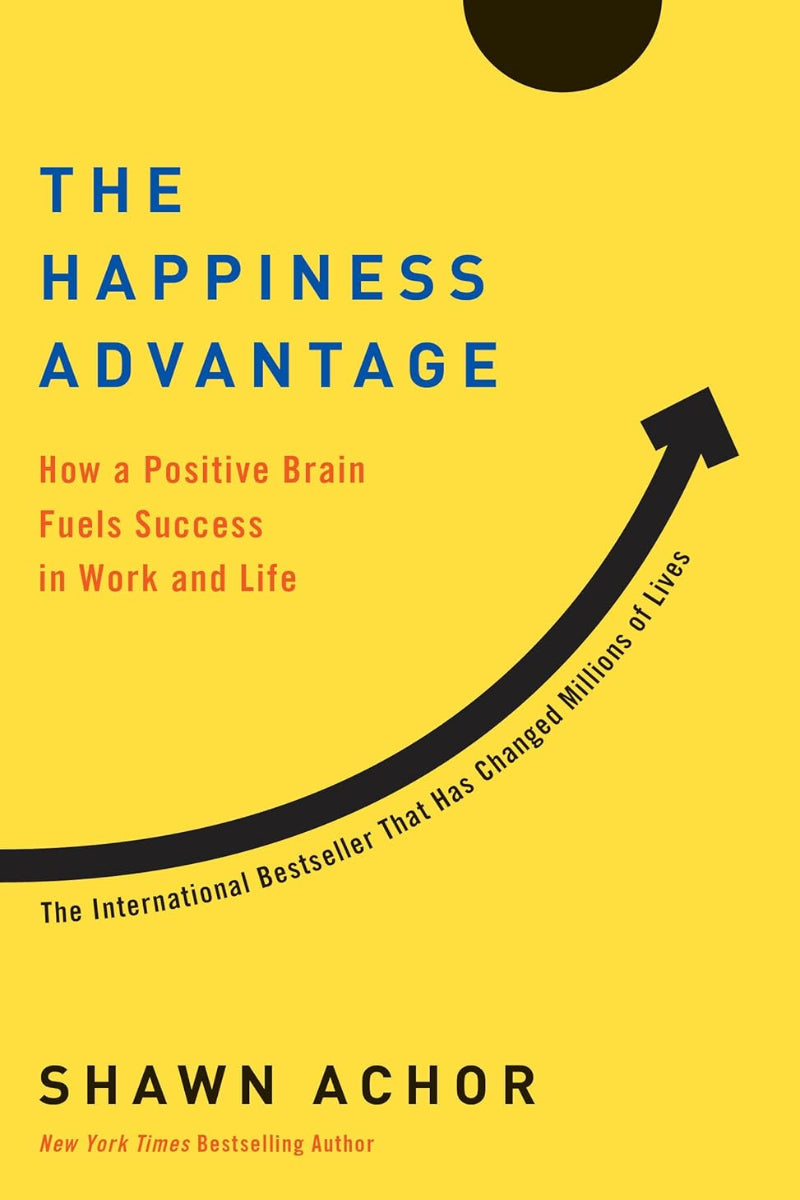 The Happiness Advantage by Shawn Achor 