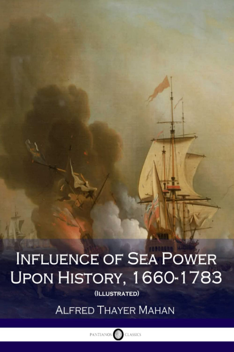 The Influence of Sea Power Upon History 1660-1783  by Alfred Thayer Mahan
