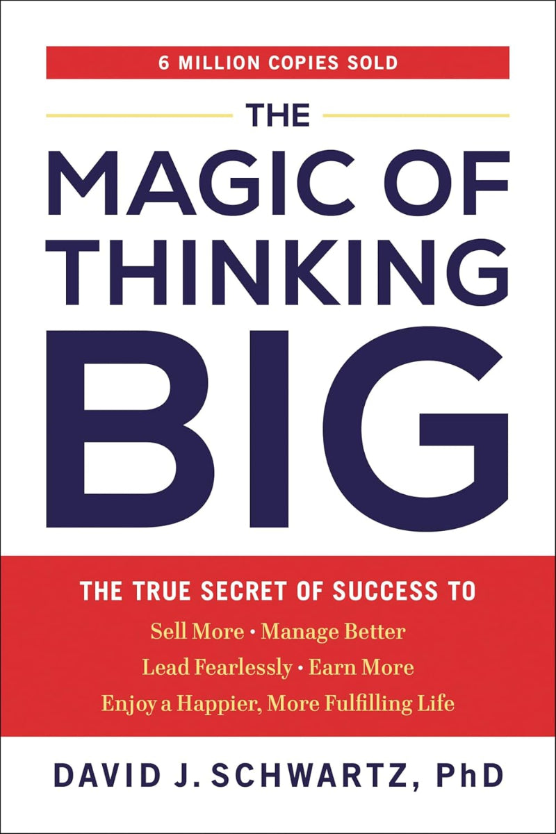 The Magic of Thinking Big by David J. Schwartz 