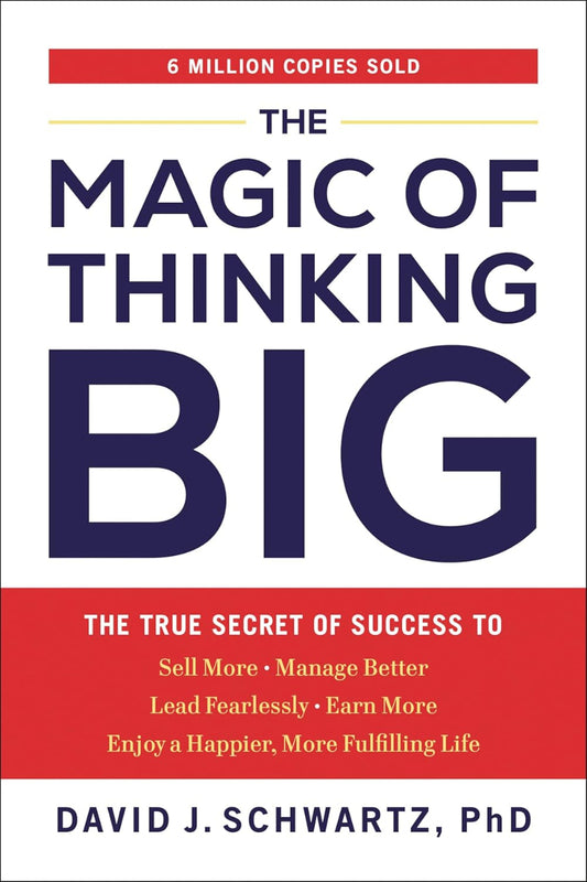 The Magic of Thinking Big by David J. Schwartz 