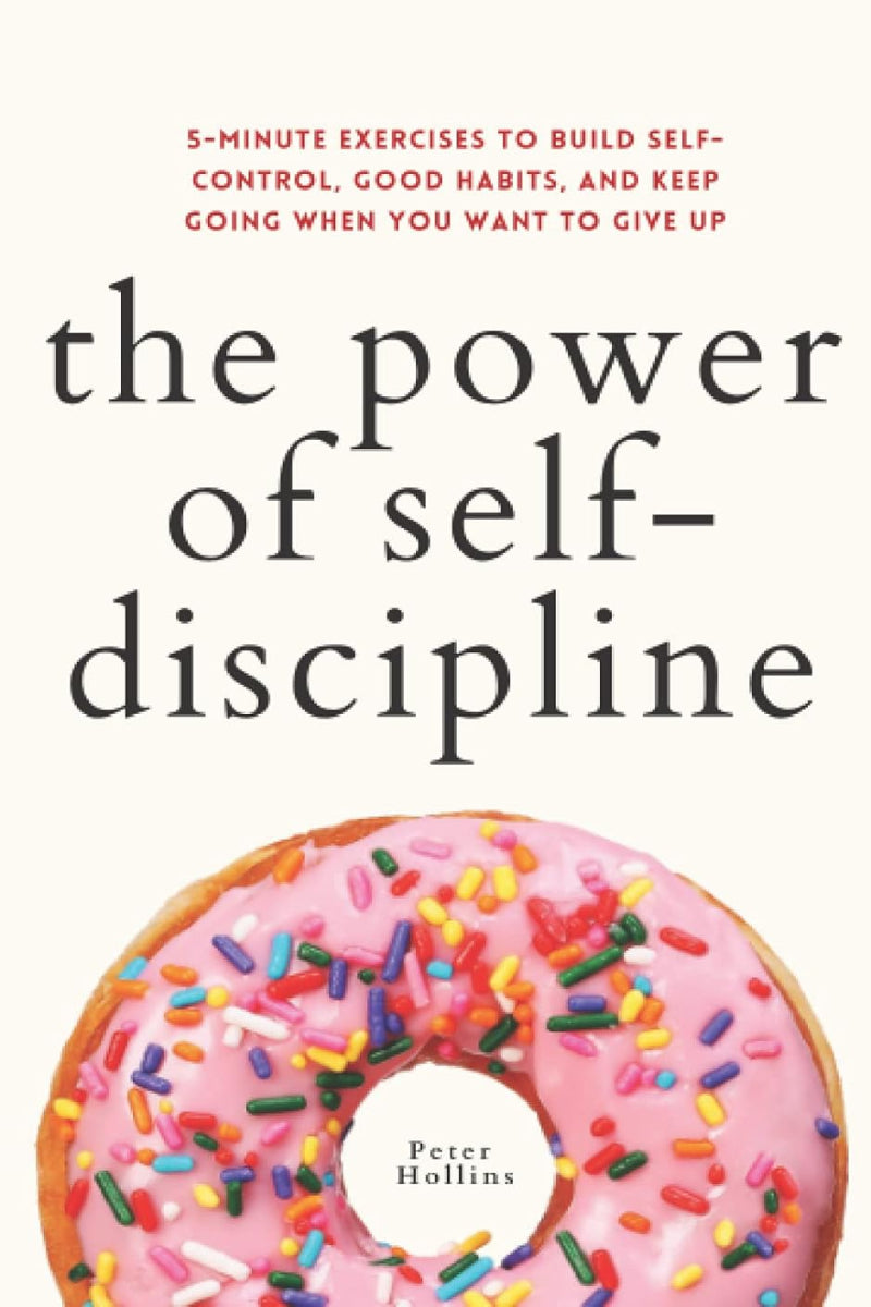 The Power of Self-Discipline by Peter Hollins