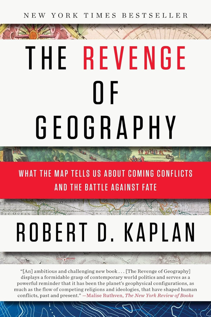 The Revenge of Geography by Robert D. Kaplan