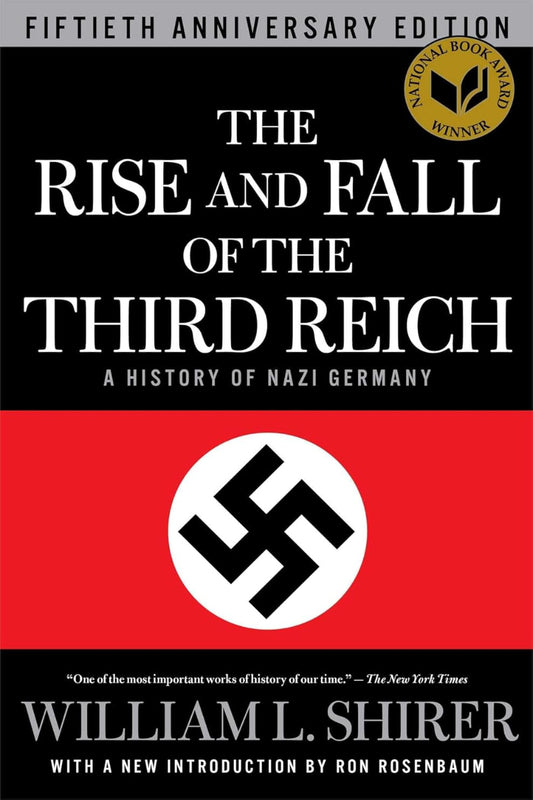 The Rise and Fall of the Third Reich by William L. Shirer 