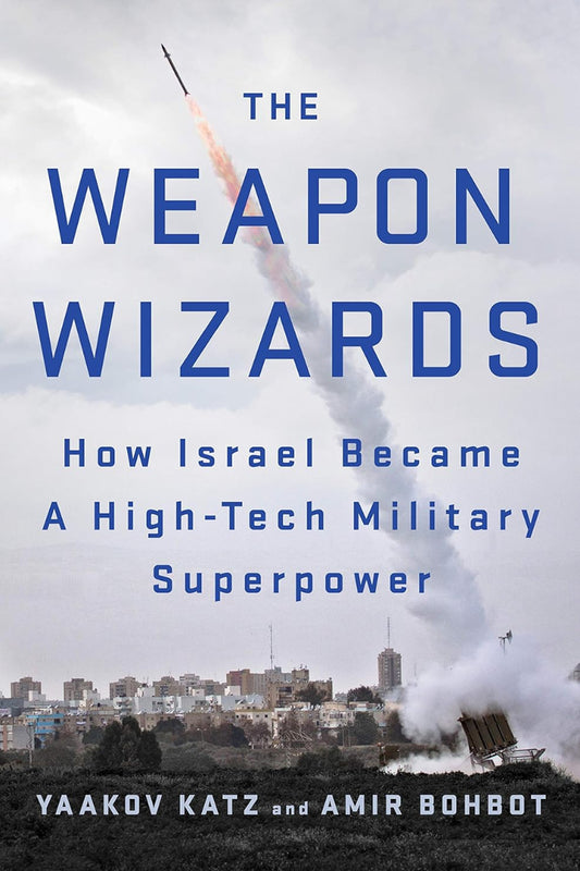 The Weapon Wizards by Yaakov Katz