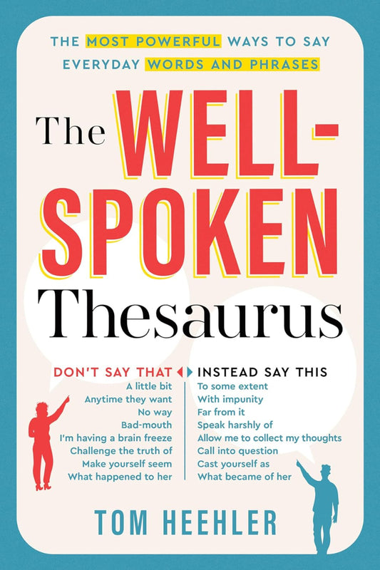 The Well Spoken Thesaurus by Tom Heehler