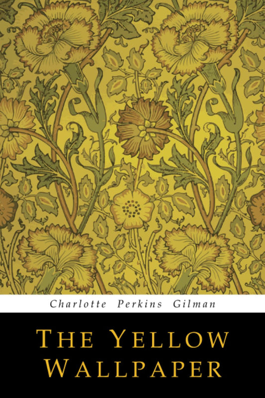 The Yellow Wallpaper by Charlotte Perkins Gilman