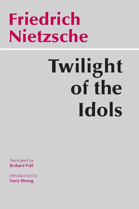 Twilight of the Idols by Friedrich Nietzsche