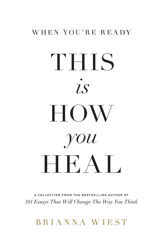 When You're Ready This Is How You Heal by Brianna Wiest