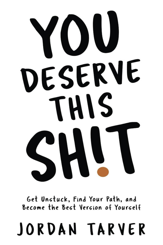 You Deserve This Sh!t by Jordan Tarver
