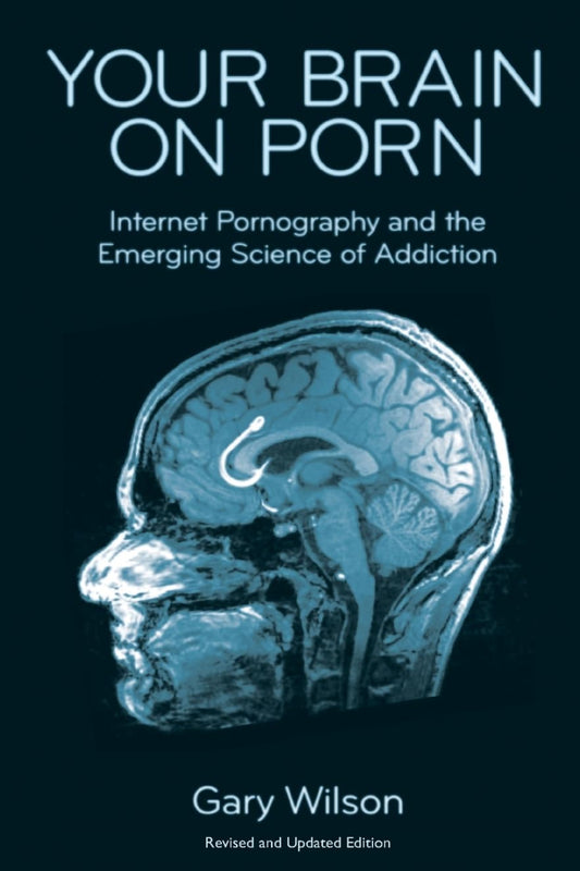 Your Brain on Porn by Gary Wilson
