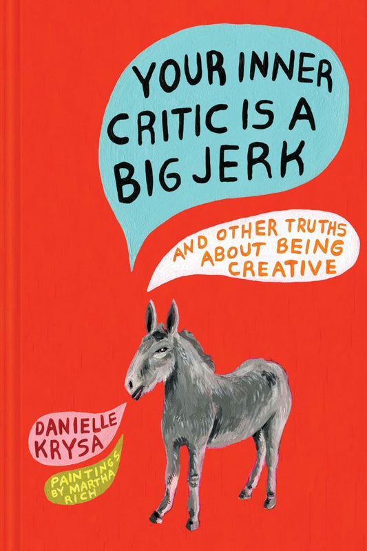 Your Inner Critic Is a Big Jerk by Danielle Krysa 